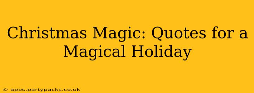 Christmas Magic: Quotes for a Magical Holiday