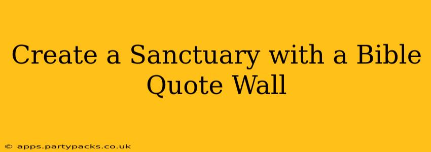 Create a Sanctuary with a Bible Quote Wall