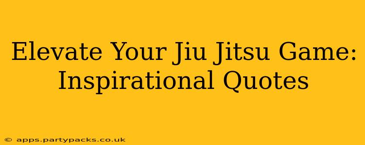 Elevate Your Jiu Jitsu Game: Inspirational Quotes