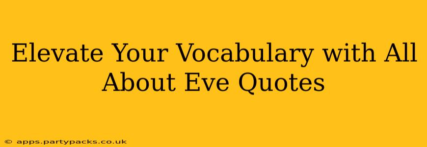 Elevate Your Vocabulary with All About Eve Quotes