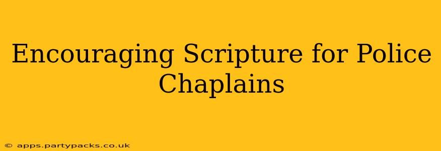 Encouraging Scripture for Police Chaplains