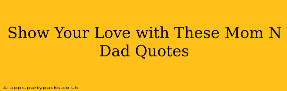 Show Your Love with These Mom N Dad Quotes