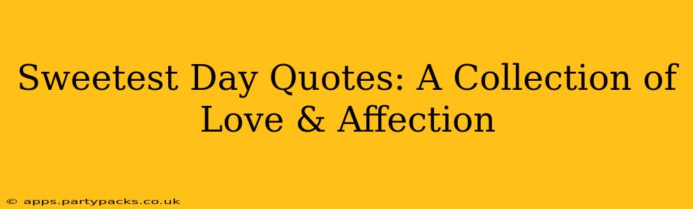 Sweetest Day Quotes: A Collection of Love & Affection