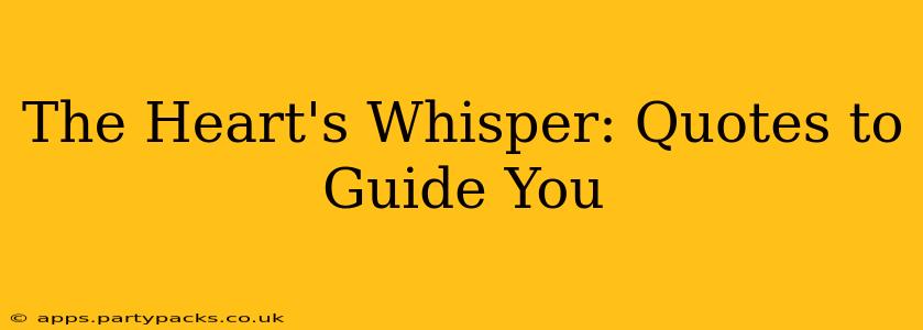 The Heart's Whisper: Quotes to Guide You