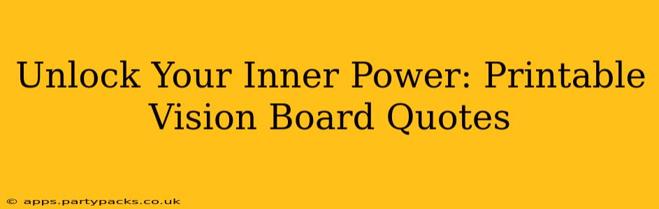 Unlock Your Inner Power: Printable Vision Board Quotes