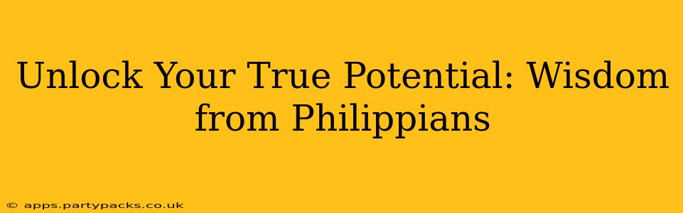 Unlock Your True Potential: Wisdom from Philippians