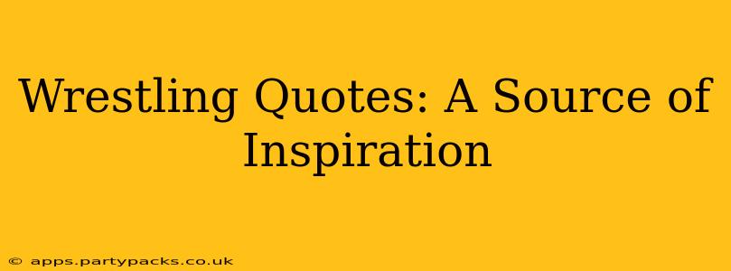 Wrestling Quotes: A Source of Inspiration